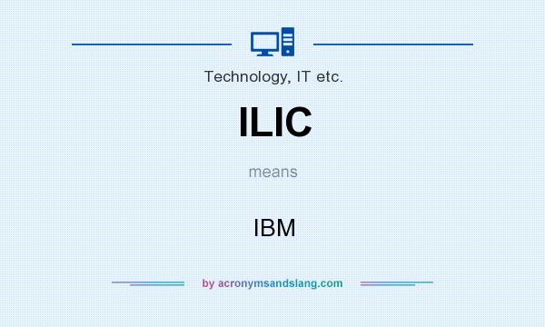 What does ILIC mean? It stands for IBM