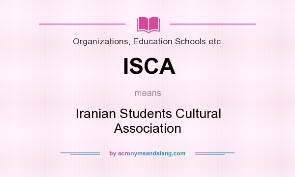 What does ISCA mean? It stands for Iranian Students Cultural Association