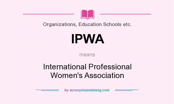 What does IPWA mean? It stands for International Professional Women`s Association