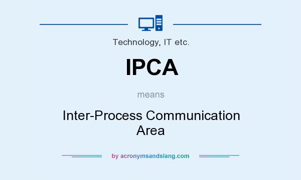 What does IPCA mean? It stands for Inter-Process Communication Area