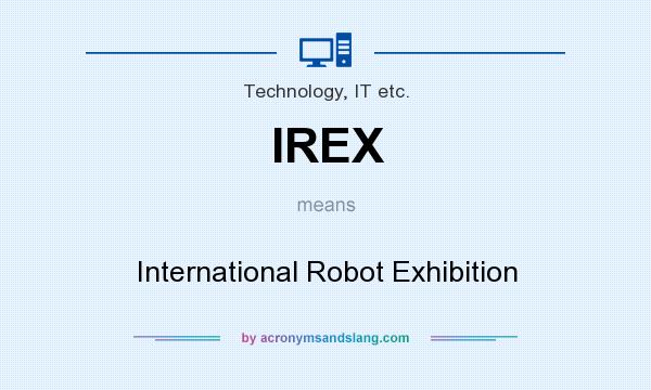 What does IREX mean? It stands for International Robot Exhibition