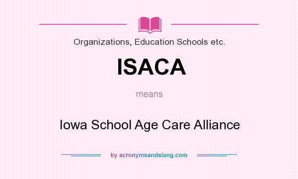 What does ISACA mean? It stands for Iowa School Age Care Alliance
