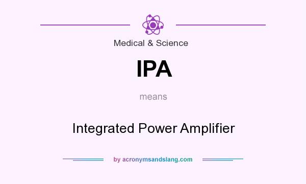 What does IPA mean? It stands for Integrated Power Amplifier