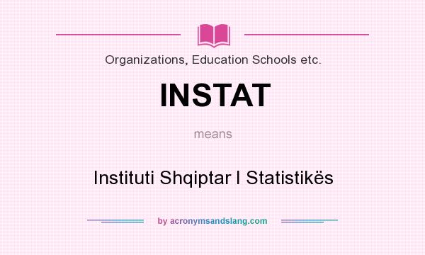 What does INSTAT mean? It stands for Instituti Shqiptar I Statistikës