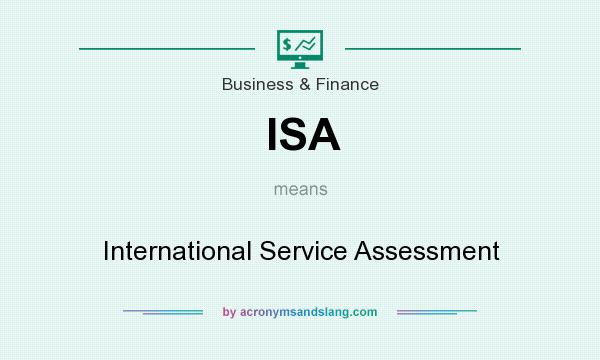 What does ISA mean? It stands for International Service Assessment