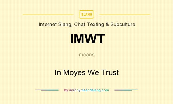 What does IMWT mean? It stands for In Moyes We Trust