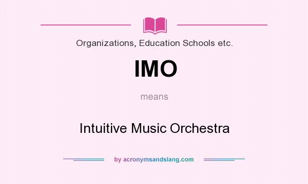 What does IMO mean? It stands for Intuitive Music Orchestra