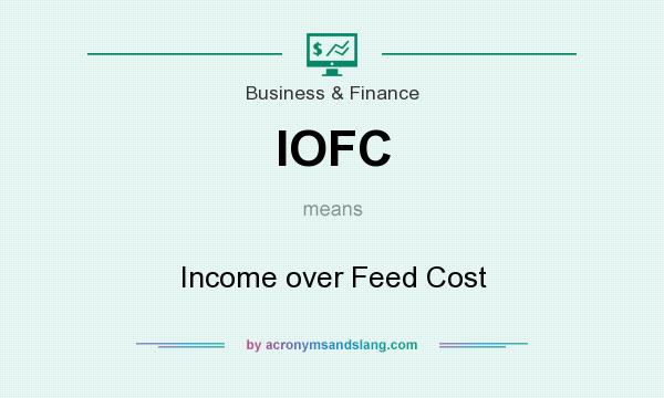 What does IOFC mean? It stands for Income over Feed Cost