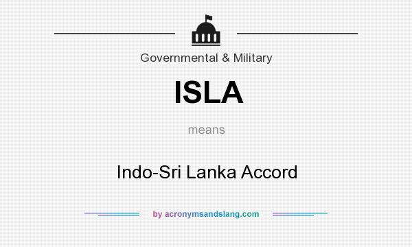 What does ISLA mean? It stands for Indo-Sri Lanka Accord