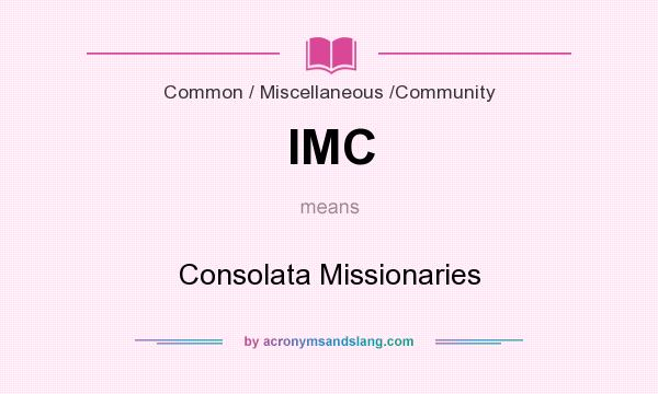 What does IMC mean? It stands for Consolata Missionaries