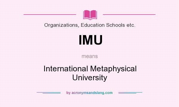 What does IMU mean? It stands for International Metaphysical University
