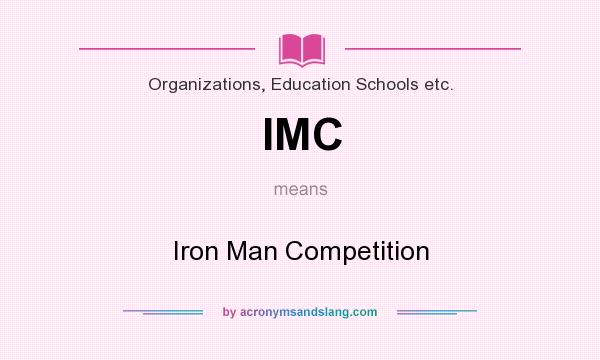 What does IMC mean? It stands for Iron Man Competition
