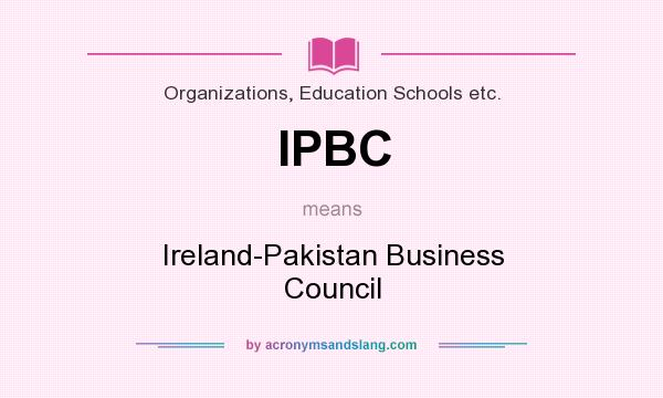 What does IPBC mean? It stands for Ireland-Pakistan Business Council