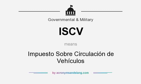 What does ISCV mean? It stands for Impuesto Sobre Circulación de Vehículos