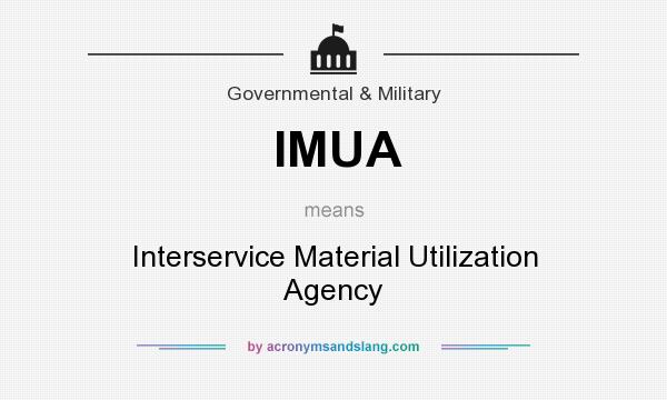 What does IMUA mean? It stands for Interservice Material Utilization Agency