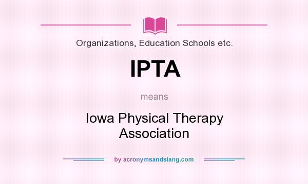 What does IPTA mean? It stands for Iowa Physical Therapy Association