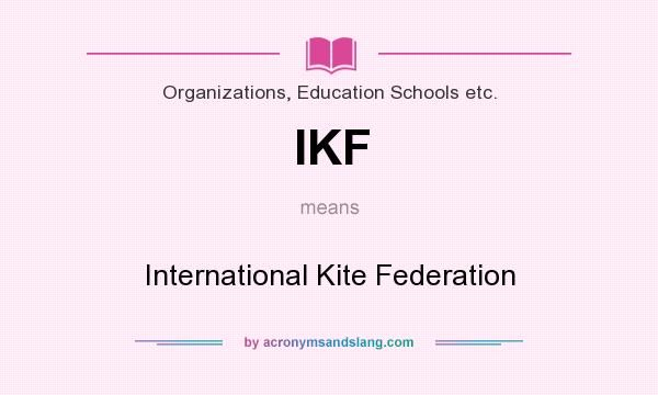 What does IKF mean? It stands for International Kite Federation