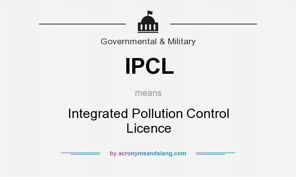 What does IPCL mean? It stands for Integrated Pollution Control Licence