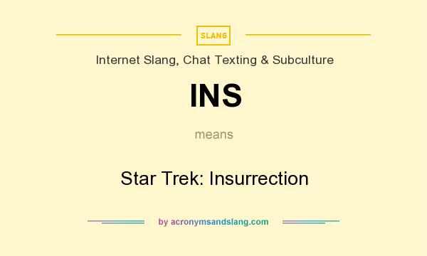 What does INS mean? It stands for Star Trek: Insurrection