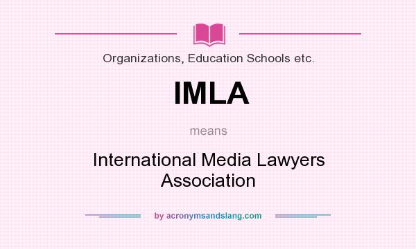 What does IMLA mean? It stands for International Media Lawyers Association