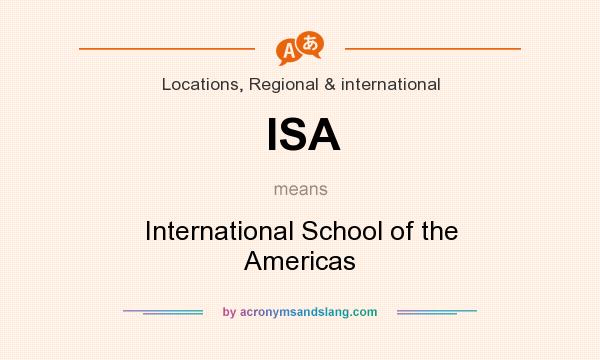 What does ISA mean? It stands for International School of the Americas