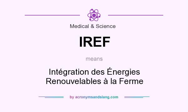 What does IREF mean? It stands for Intégration des Énergies Renouvelables à la Ferme