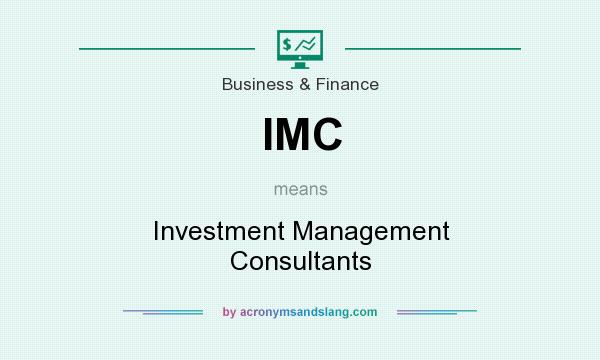What does IMC mean? It stands for Investment Management Consultants