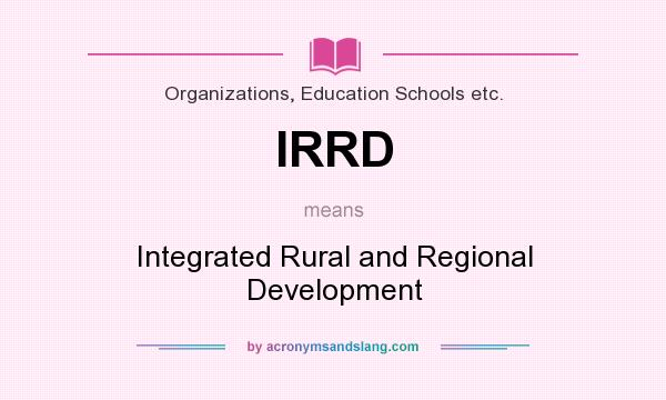 What does IRRD mean? It stands for Integrated Rural and Regional Development