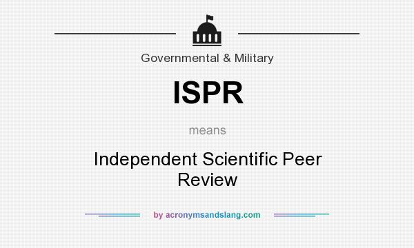What does ISPR mean? It stands for Independent Scientific Peer Review