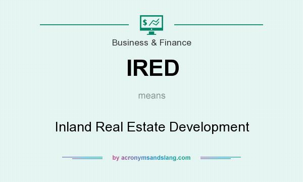 What does IRED mean? It stands for Inland Real Estate Development