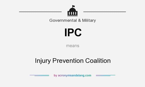 What does IPC mean? It stands for Injury Prevention Coalition
