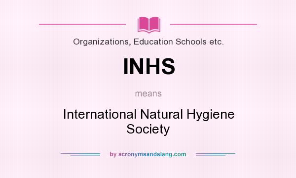 What does INHS mean? It stands for International Natural Hygiene Society