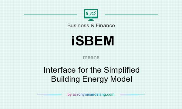 What does iSBEM mean? It stands for Interface for the Simplified Building Energy Model