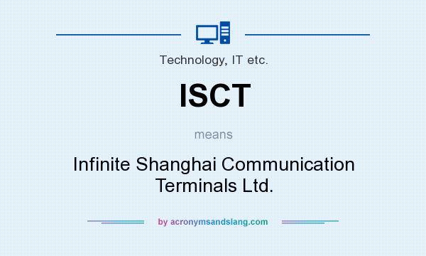 What does ISCT mean? It stands for Infinite Shanghai Communication Terminals Ltd.