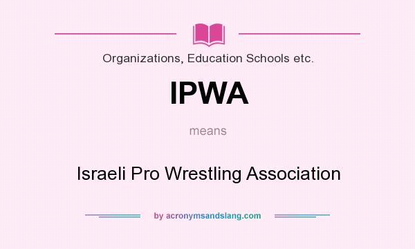What does IPWA mean? It stands for Israeli Pro Wrestling Association