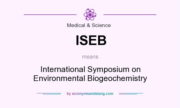 What does ISEB mean? It stands for International Symposium on Environmental Biogeochemistry