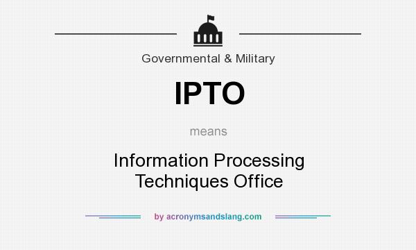 What does IPTO mean? It stands for Information Processing Techniques Office