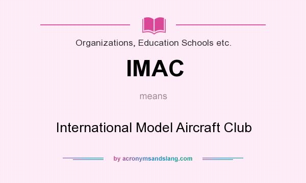 What does IMAC mean? It stands for International Model Aircraft Club