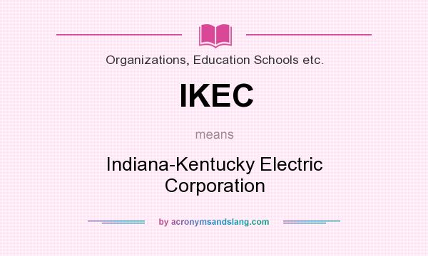 What does IKEC mean? It stands for Indiana-Kentucky Electric Corporation