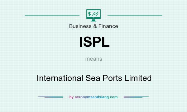 What does ISPL mean? It stands for International Sea Ports Limited