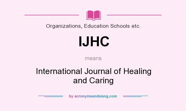 What does IJHC mean? It stands for International Journal of Healing and Caring