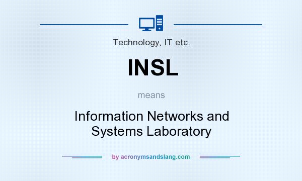 What does INSL mean? It stands for Information Networks and Systems Laboratory