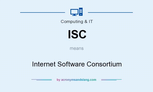What does ISC mean? It stands for Internet Software Consortium