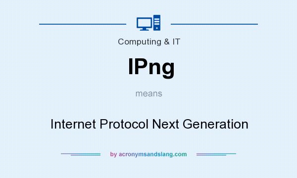 What does IPng mean? It stands for Internet Protocol Next Generation