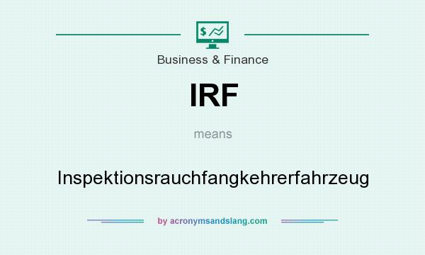 What does IRF mean? It stands for Inspektionsrauchfangkehrerfahrzeug