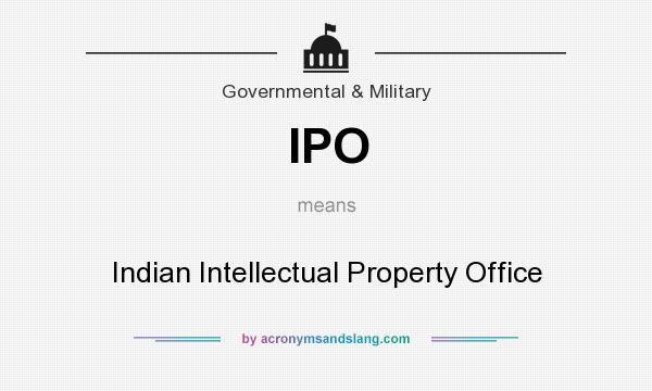 What does IPO mean? It stands for Indian Intellectual Property Office