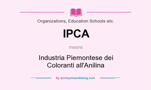 What does IPCA mean? It stands for Industria Piemontese dei Coloranti all`Anilina