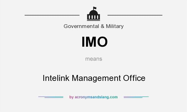 What does IMO mean? It stands for Intelink Management Office