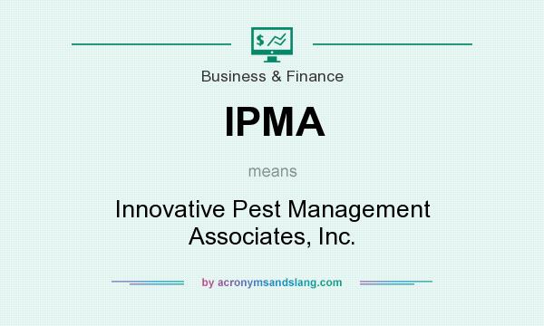 What does IPMA mean? It stands for Innovative Pest Management Associates, Inc.