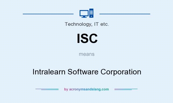 What does ISC mean? It stands for Intralearn Software Corporation